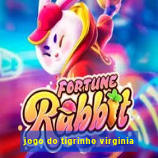 jogo do tigrinho virginia