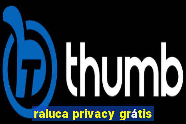 raluca privacy grátis