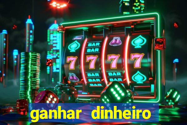 ganhar dinheiro jogando grátis