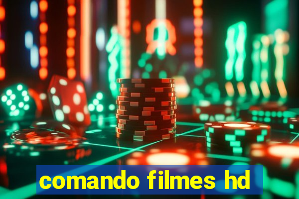 comando filmes hd