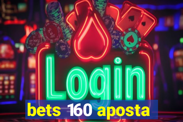 bets 160 aposta