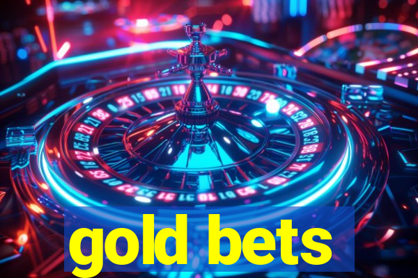 gold bets