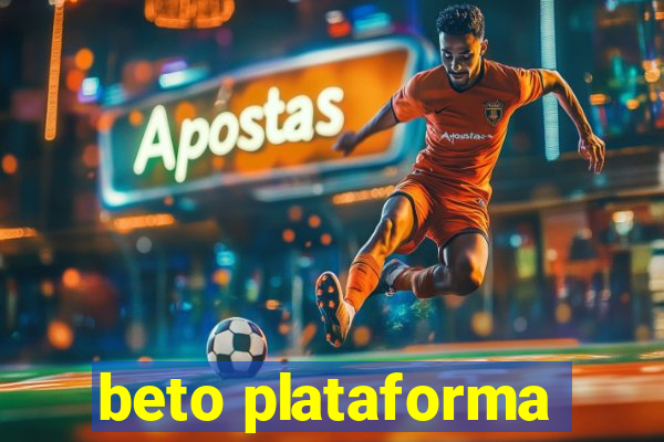 beto plataforma