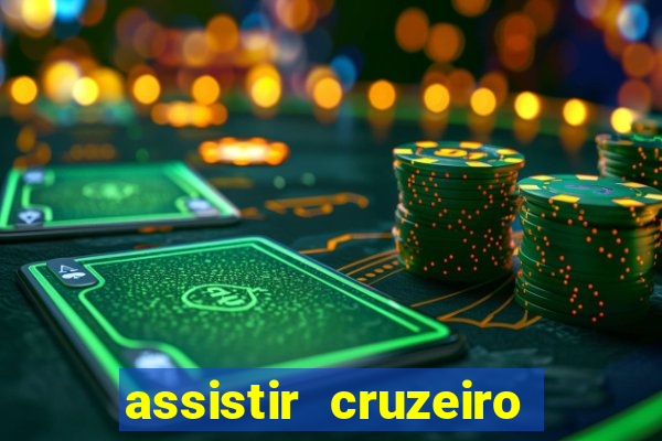 assistir cruzeiro ao vivo hd