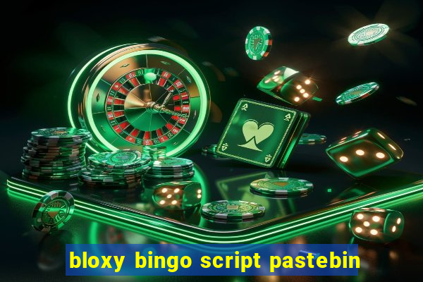 bloxy bingo script pastebin