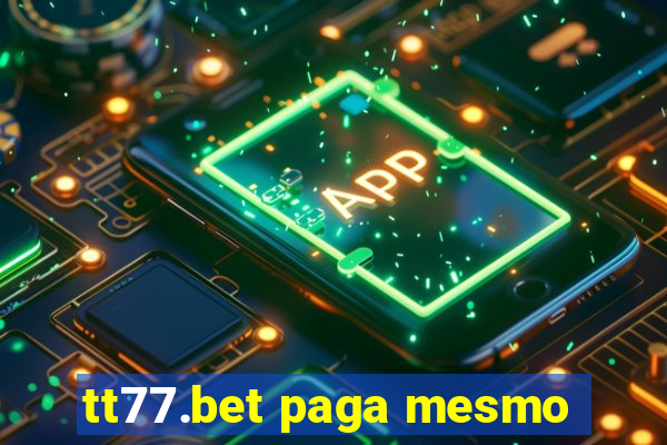 tt77.bet paga mesmo