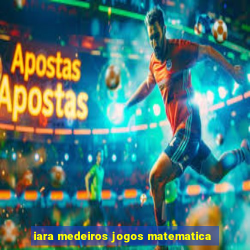 iara medeiros jogos matematica