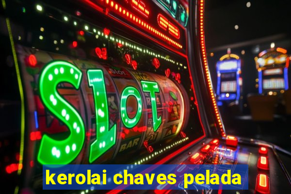 kerolai chaves pelada