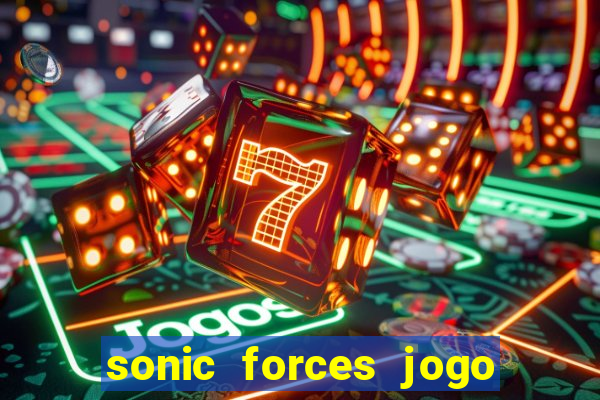 sonic forces jogo de corrida dinheiro infinito