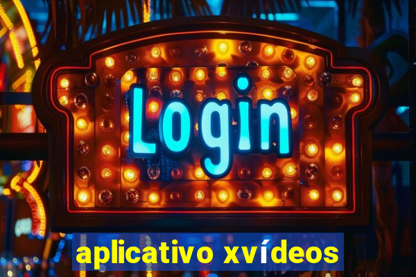 aplicativo xvídeos