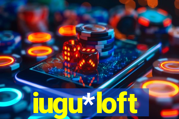 iugu*loft