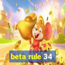 beta rule 34