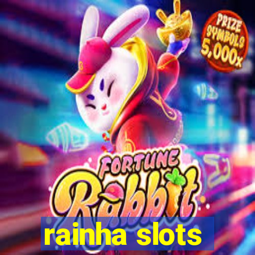 rainha slots