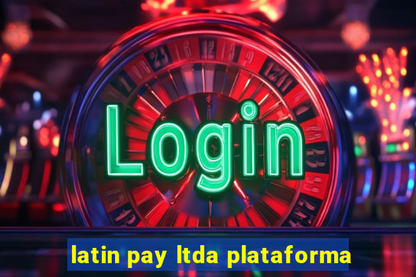 latin pay ltda plataforma