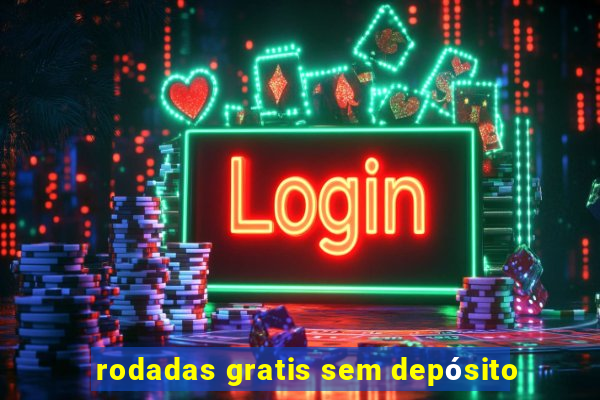 rodadas gratis sem depósito