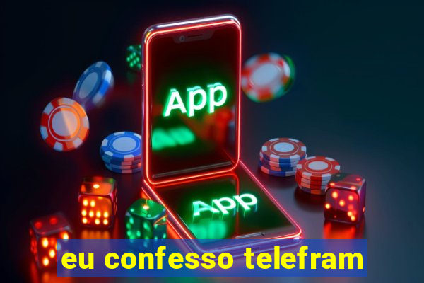 eu confesso telefram