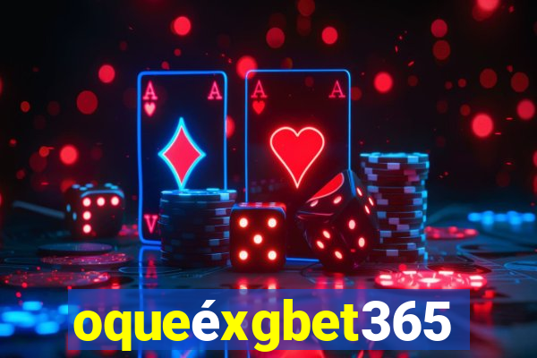 oqueéxgbet365