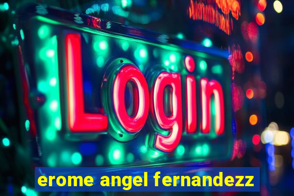 erome angel fernandezz