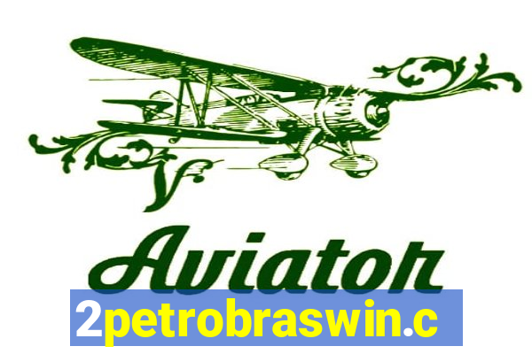 2petrobraswin.com