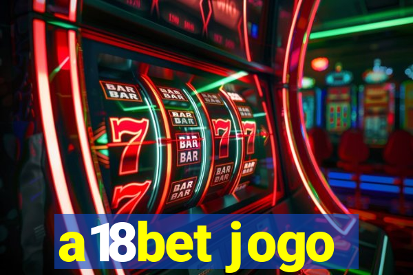 a18bet jogo