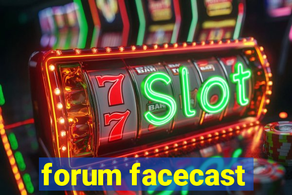 forum facecast