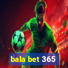 bala bet 365