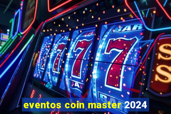 eventos coin master 2024