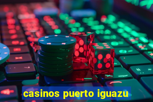 casinos puerto iguazu