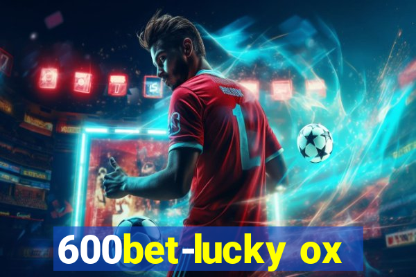 600bet-lucky ox