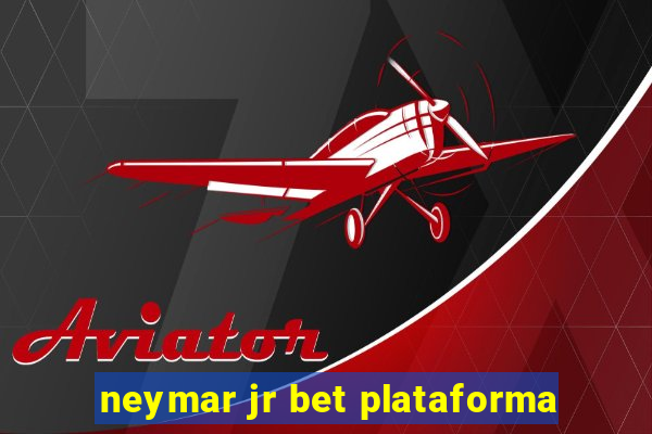 neymar jr bet plataforma