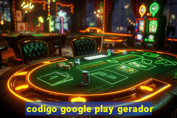 codigo google play gerador