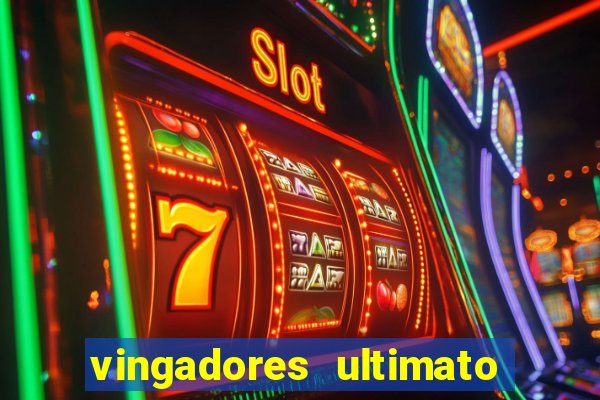 vingadores ultimato assistir dublado