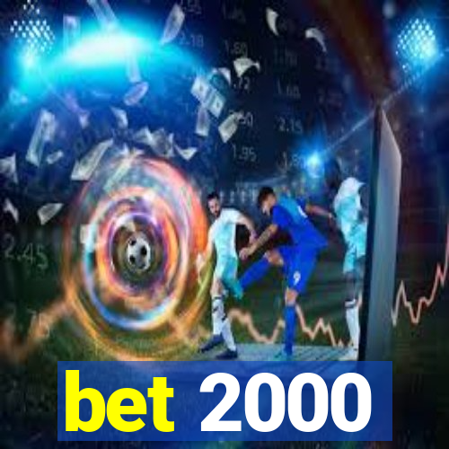 bet 2000