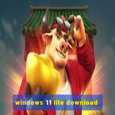 windows 11 lite download