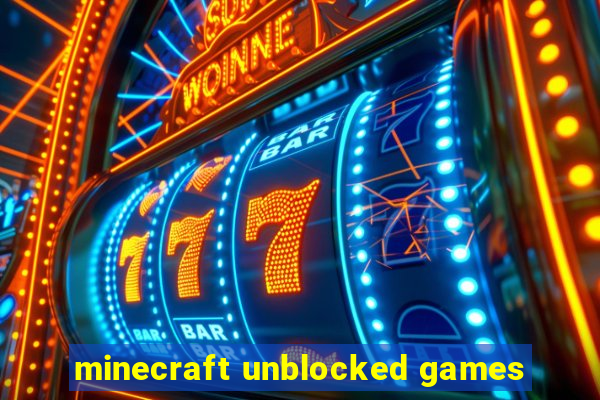 minecraft unblocked games