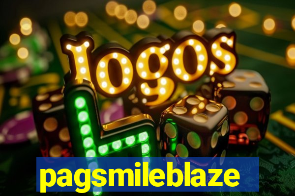 pagsmileblaze