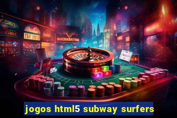 jogos html5 subway surfers