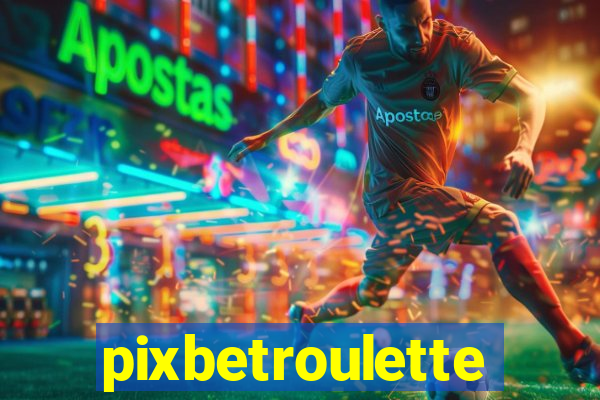 pixbetroulette