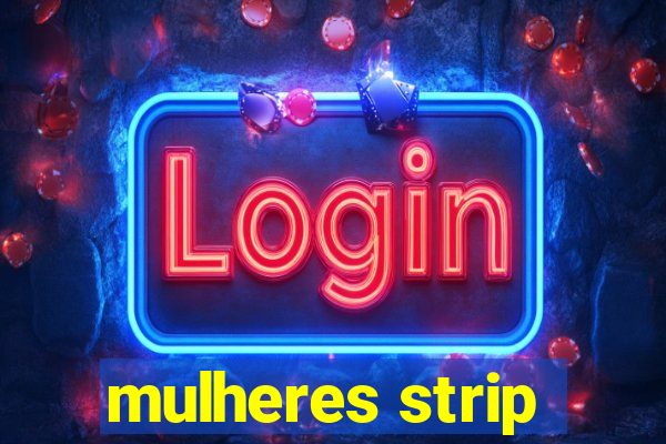 mulheres strip