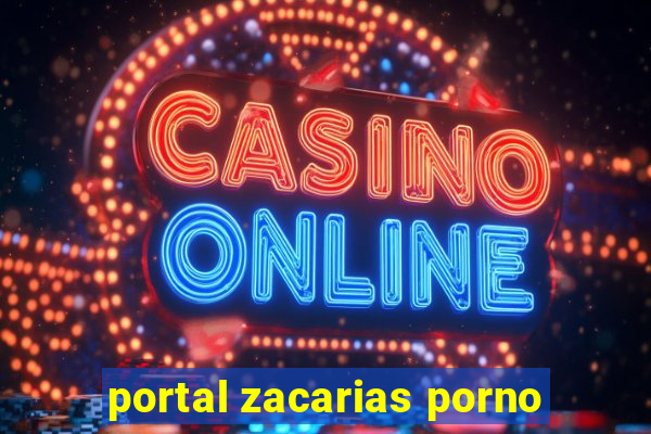 portal zacarias porno