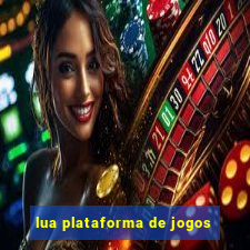 lua plataforma de jogos