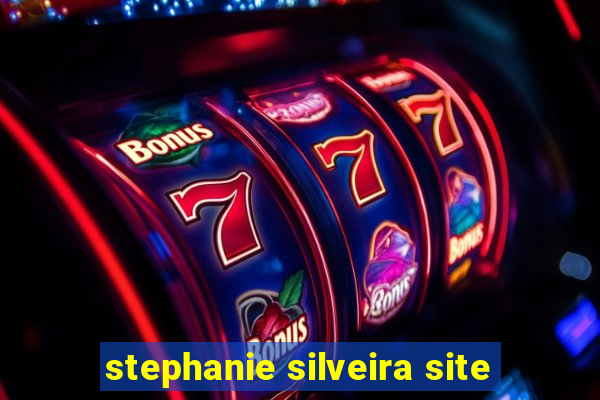 stephanie silveira site