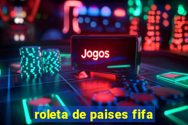 roleta de paises fifa