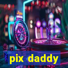 pix daddy