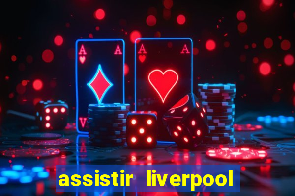 assistir liverpool x manchester city futemax