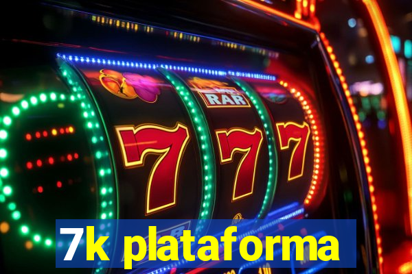 7k plataforma