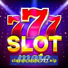 classic slots 777 vip