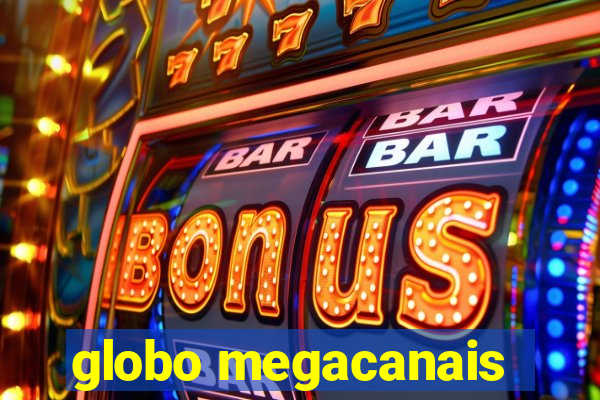 globo megacanais