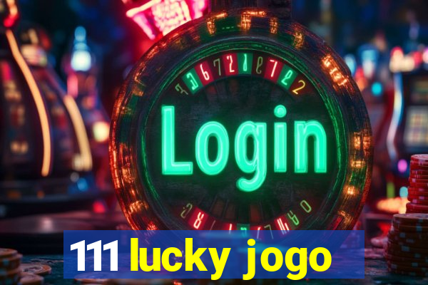 111 lucky jogo