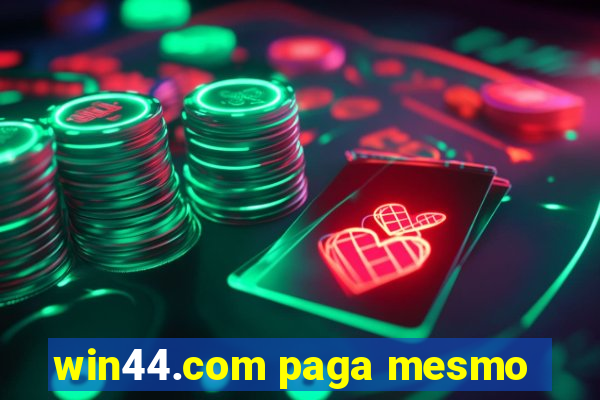 win44.com paga mesmo